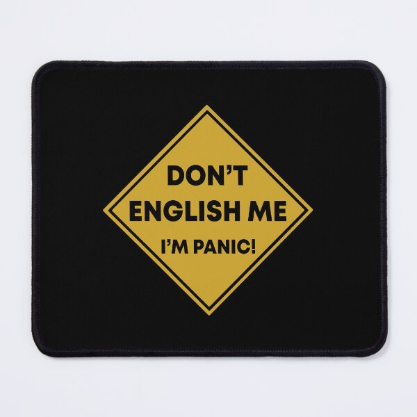 Item preview, Don't English me I'm panic designed and sold by QueendarChanse.