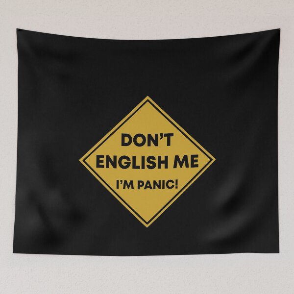 Item preview, Don't English me I'm panic designed and sold by QueendarChanse.