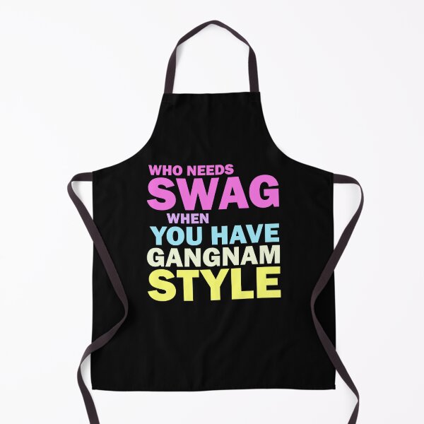 Item preview, Who needs swag when you have Gangnam style designed and sold by CatherineRC.