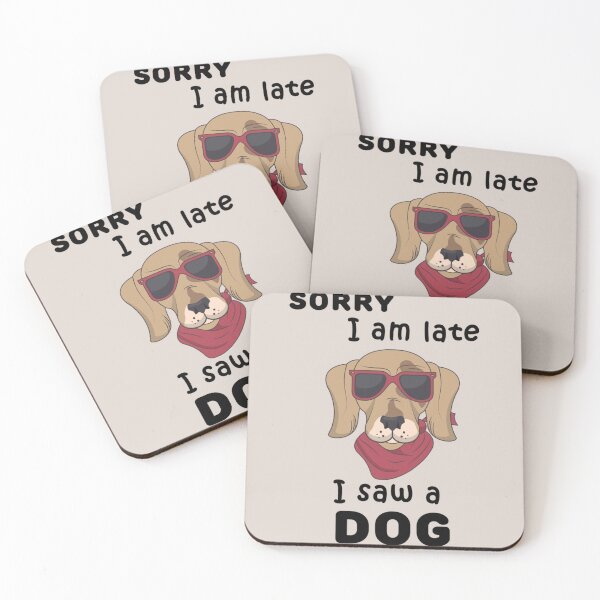 Item preview, sorry i am late i saw a dog 3 designed and sold by Kacy Nees.