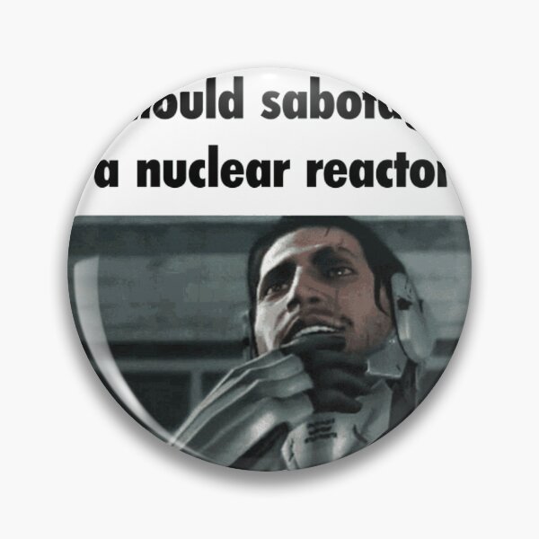 Item preview, I should sabotage a nuclear reactor designed and sold by iamamessplzhelp.