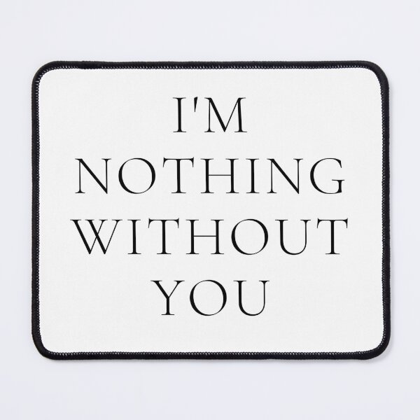 Item preview, I'm nothing without you designed and sold by AG4ART.