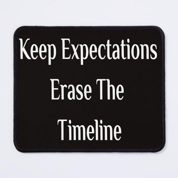 Item preview, Keep Expectations Erase The Timeline designed and sold by classicmusings.