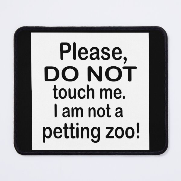 Item preview, Please do not touch me I am not a petting zoo  designed and sold by RemieJames.