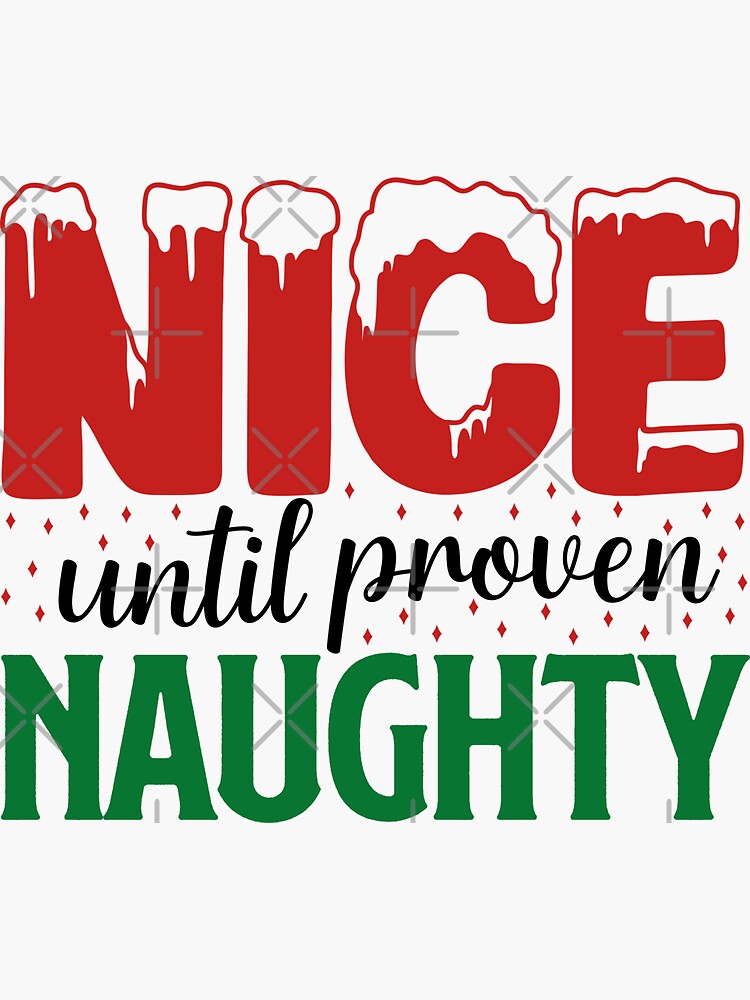 Nice Naughty Innocent Until Proven Guilty Christmas Naughty Nice Ts Sticker For Sale By 