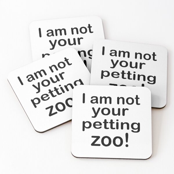 Item preview, I am not your petting zoo  designed and sold by RemieJames.