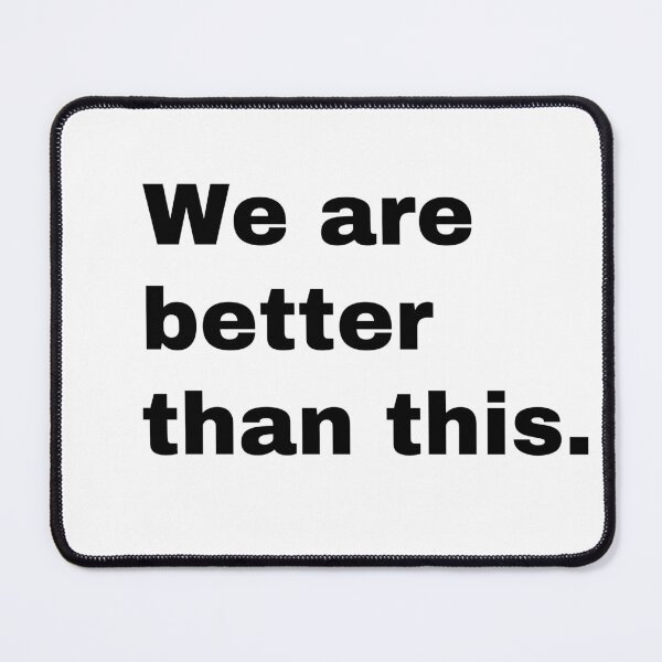 Item preview, We are better than this designed and sold by StriderDesigns.