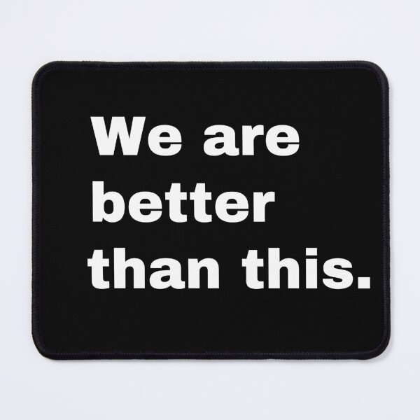 Item preview, We are better than this designed and sold by StriderDesigns.