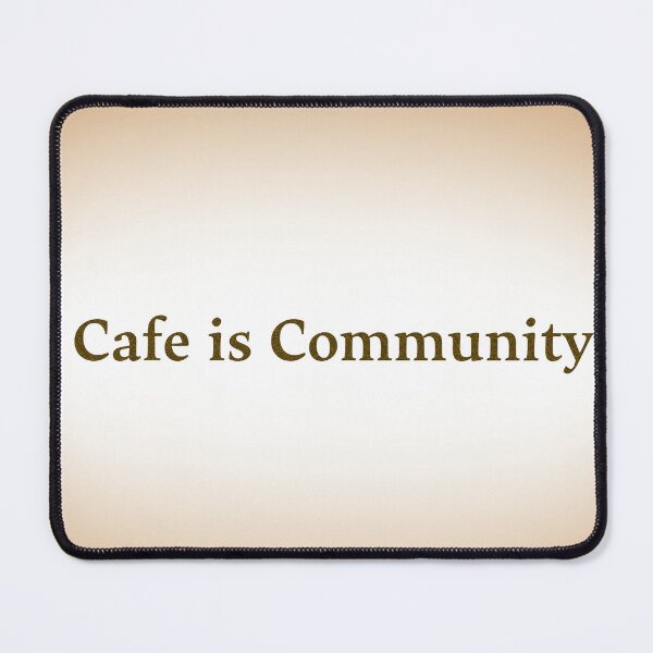 Item preview, Cafe is Community designed and sold by Posterineye.