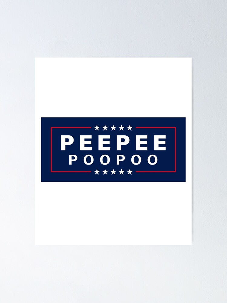 Peepee Poopoo 2024 Election Poster For Sale By Stounrock Redbubble   Fposter,small,wall Texture,product,750x1000 