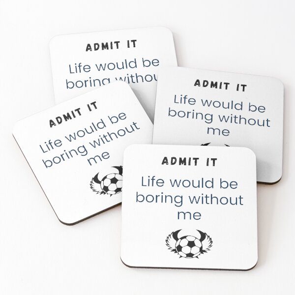 Item preview, Admit it life would be boring without me designed and sold by Designspot2020.