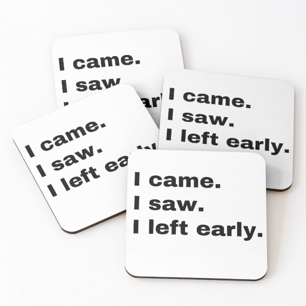 Item preview, I came. I saw. I left early designed and sold by StriderDesigns.