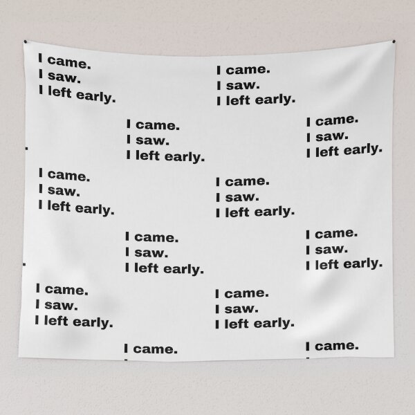 Item preview, I came. I saw. I left early designed and sold by StriderDesigns.