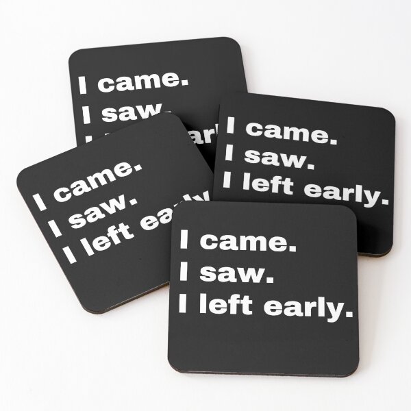 Item preview, I came. I saw. I left early designed and sold by StriderDesigns.
