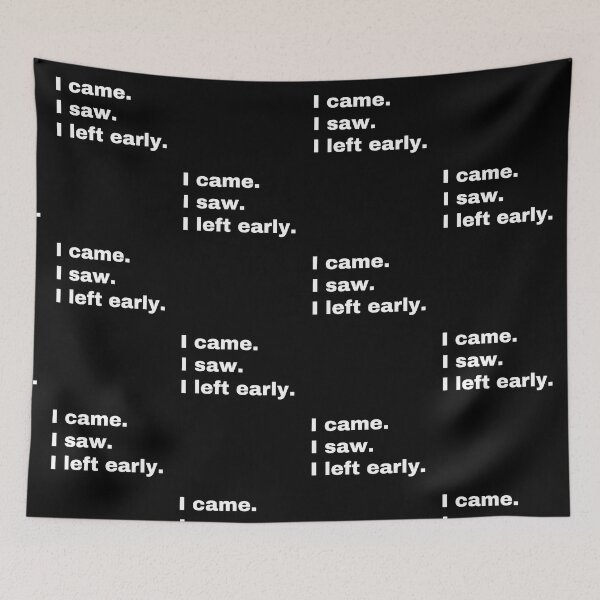 Item preview, I came. I saw. I left early designed and sold by StriderDesigns.