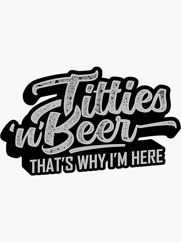 Titties & Beer That's Why I'm Here Drinking Cup – Eve's Body Shop