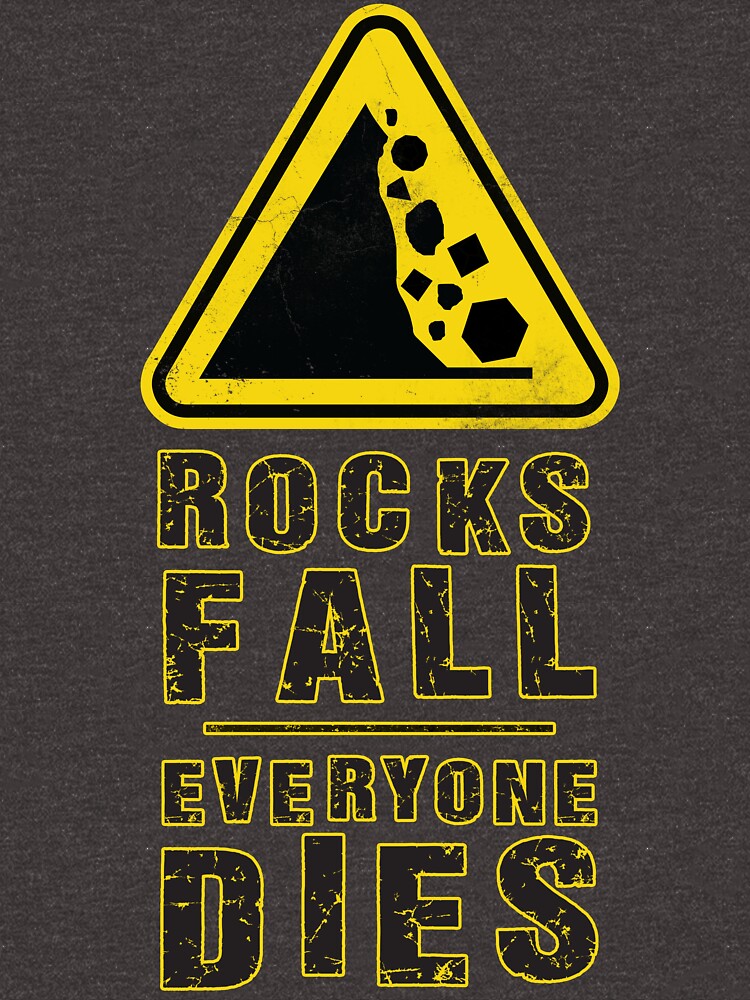 "Rocks Fall - Everyone Dies" T-shirt by Kallistiae | Redbubble