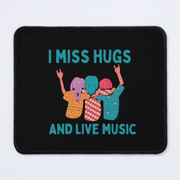 Item preview, I Miss Hugs and Live Music designed and sold by Davestre Designs.