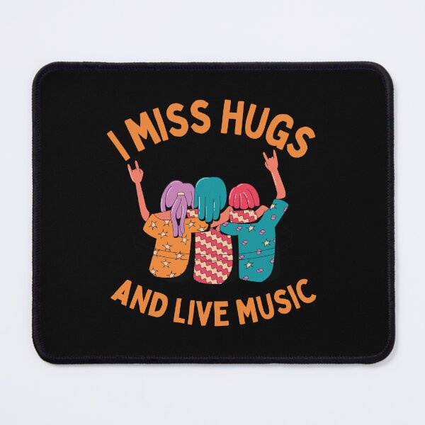 Item preview, I Miss Hugs and Live Music designed and sold by Davestre Designs.