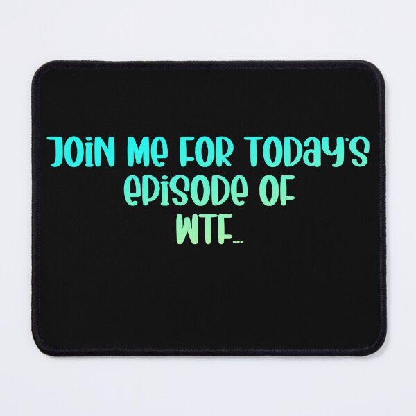 Item preview, Today's Episode of WTF designed and sold by Sara Traster.