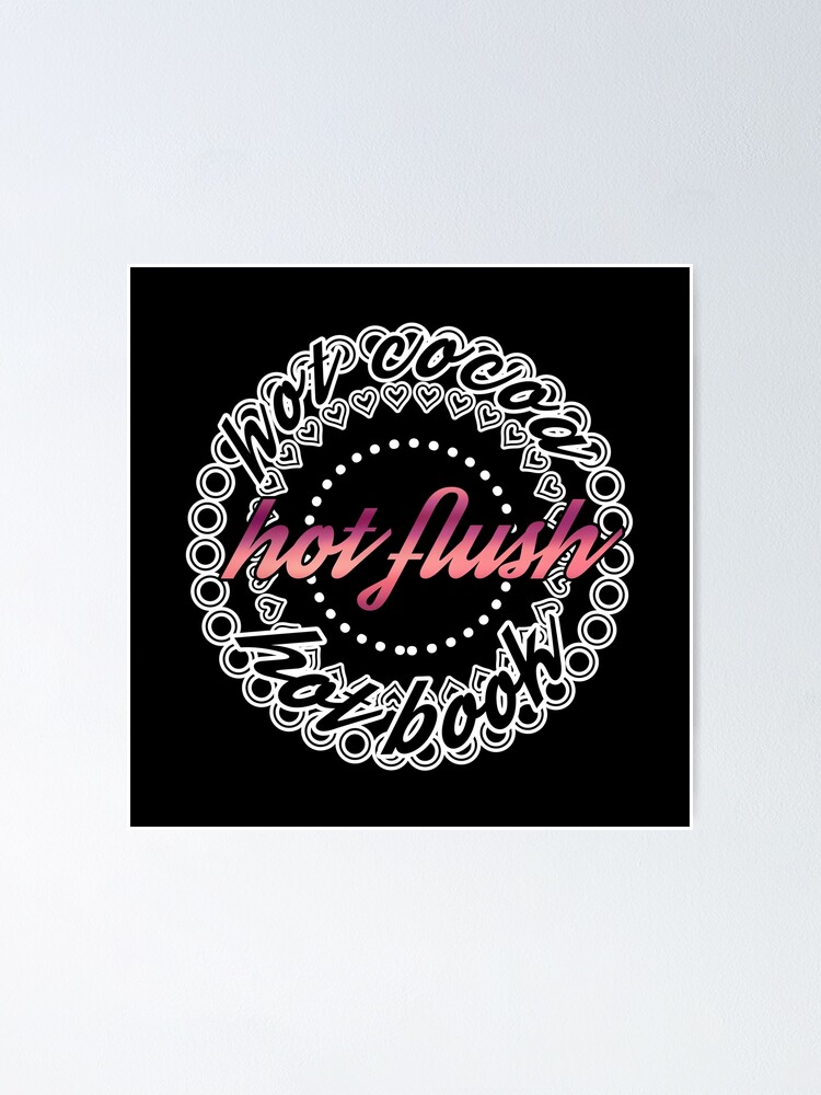 "Hot Cocoa Hot Book Hot Flush" Poster for Sale by StarSpear Redbubble