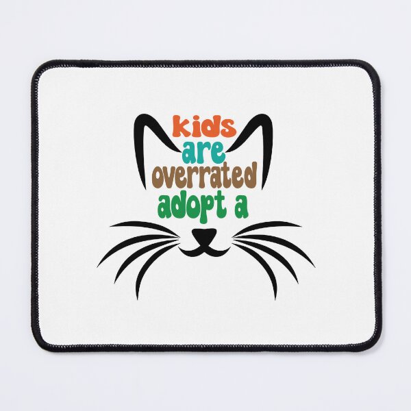 Item preview, kids are overrated adopt a cat  designed and sold by SVGtothemoon.