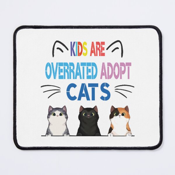 Item preview, kids are overrated adopt a cat designed and sold by LUCIHOMES.