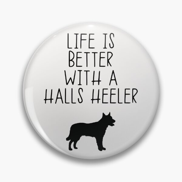 Item preview, Life Is Better With A Halls Heeler designed and sold by kindxinn.