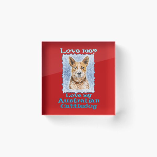 Item preview, Love me Love My Australian Red Cattledog designed and sold by didielicious.