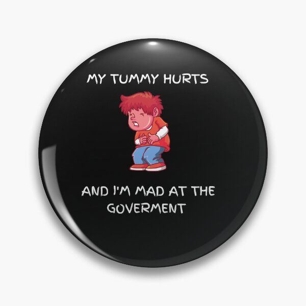 Item preview, My Tummy Hurts and I´m mad at the Goverment designed and sold by PIXTrending.