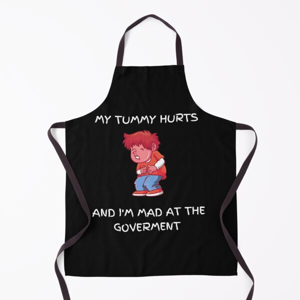 Item preview, My Tummy Hurts and I´m mad at the Goverment designed and sold by PIXTrending.
