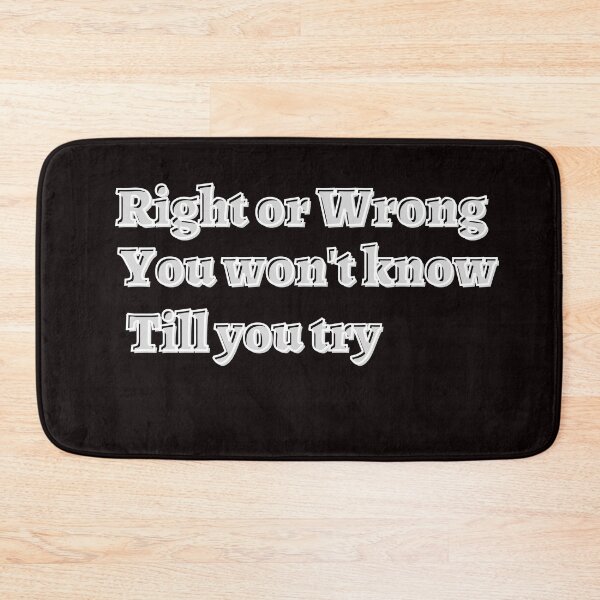 Item preview, Right or wrong you won't know till you try. designed and sold by tabykid.
