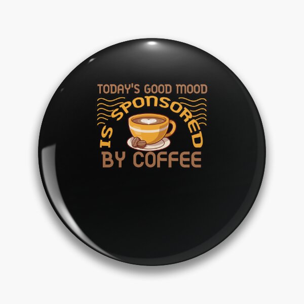 Item preview, Todays Good Mood Is Sponsored By Coffee designed and sold by AY-Store24.