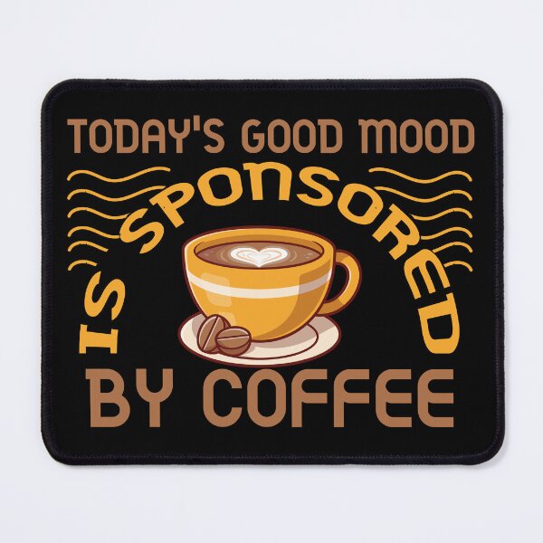 Item preview, Todays Good Mood Is Sponsored By Coffee designed and sold by AY-Store24.