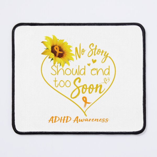 Item preview, ADHD Awareness No Story Should End Too Soon designed and sold by KirstybShop.
