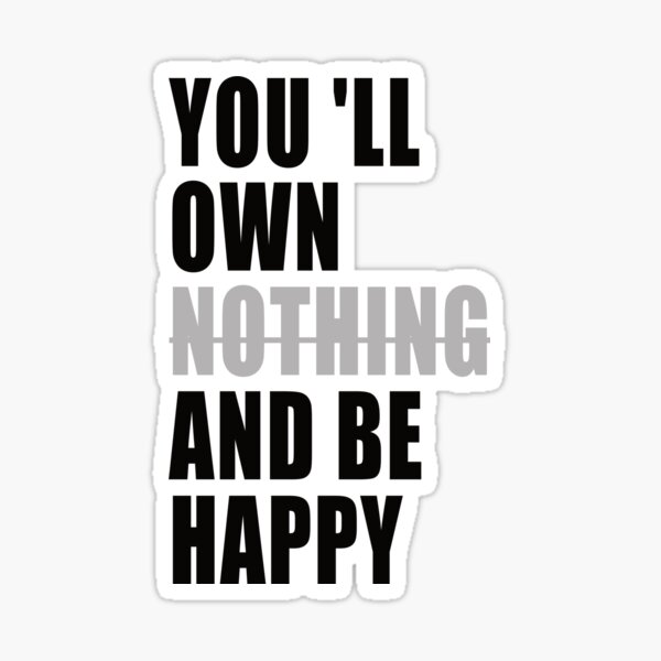 "You Will Own Nothing And Be Happy " Sticker for Sale by vintageknew ...