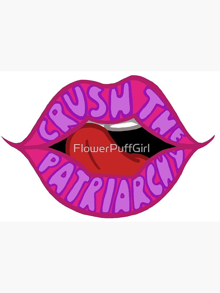 Crush the Patriarchy by FlowerPuffGirl