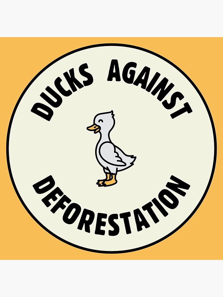 "Ducks Against Deforestation Land Conservation" Poster for Sale by