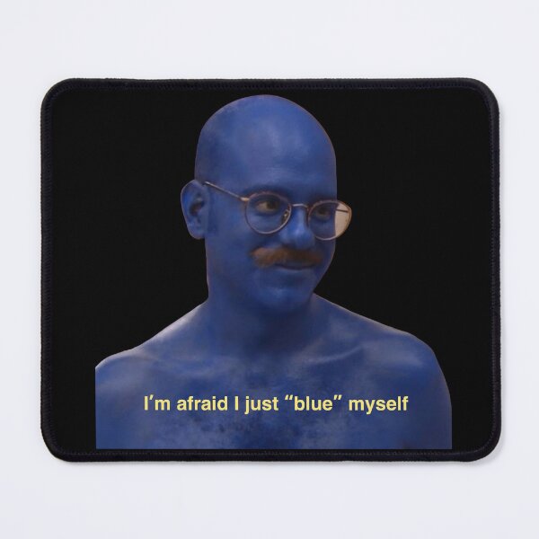 Item preview, Im afraid I just... "blue' myself designed and sold by skylapittman.