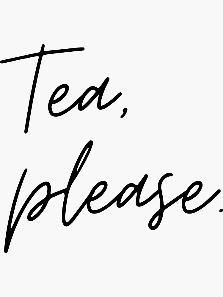 "Tea, please." Sticker for Sale by venomouspixie Redbubble