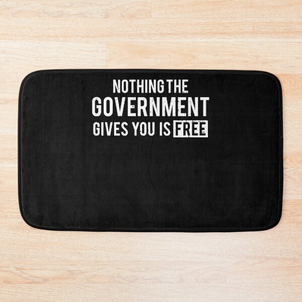 Item preview, Nothing The Government Gives You Is Free designed and sold by KuylerKnight.