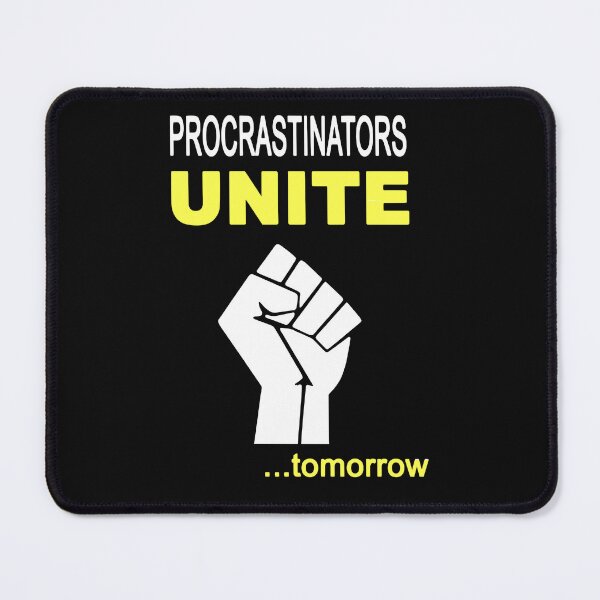 Item preview, Procrastinators Unite Tomorrow Funny Procrastinatio designed and sold by KuylerKnight.