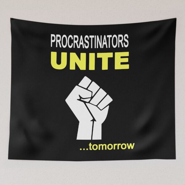 Item preview, Procrastinators Unite Tomorrow Funny Procrastinatio designed and sold by KuylerKnight.