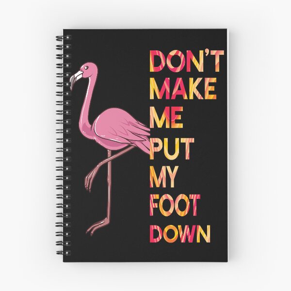 Item preview, Don't Make Me Put My Foot Down Pink Flamingo  designed and sold by MichaelKi32145.