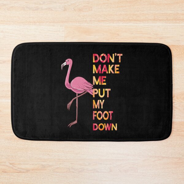Item preview, Don't Make Me Put My Foot Down Pink Flamingo  designed and sold by MichaelKi32145.