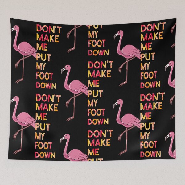 Item preview, Don't Make Me Put My Foot Down Pink Flamingo  designed and sold by MichaelKi32145.