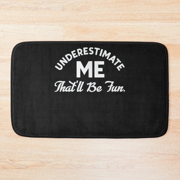 Item preview, Underestimate Me That'll Be Fun Funny Quote Proud Confidence designed and sold by KuylerKnight.