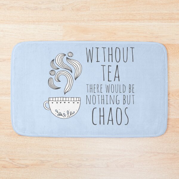 Item preview, Without tea there would be nothing but chaos (dark text) designed and sold by Ofeefee.