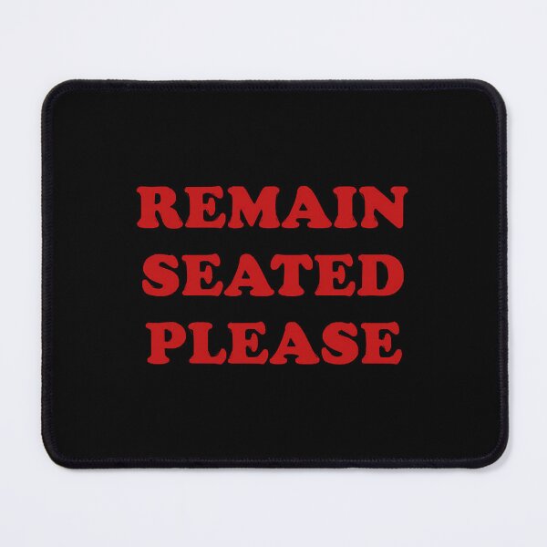 Item preview, Remain Seated Please designed and sold by MelissaKn17598.