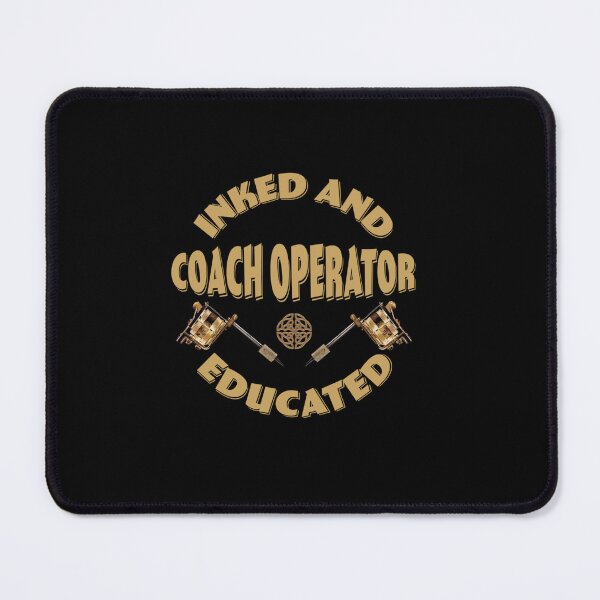Item preview, INKED AND EDUCATED COACH OPERATOR designed and sold by sobriowslen.